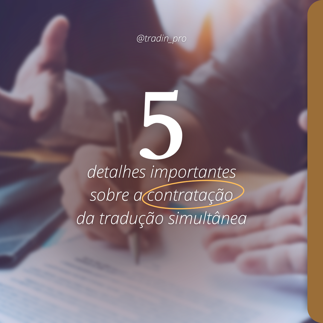 5 Detalhes Importantes Sobre a Contratação de Tradução Simultânea